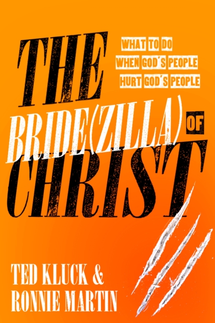 The Bride(Zilla) of Christ : What to Do When God's People Hurt God's People, Paperback / softback Book
