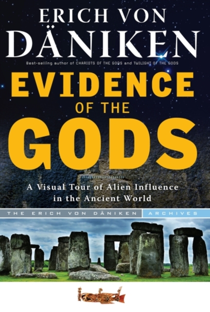 Evidence of the Gods : A Visual Tour of Alien Influence in the Ancient World, EPUB eBook