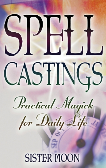 Spell Castings : Practical Magick for Daily Life, EPUB eBook