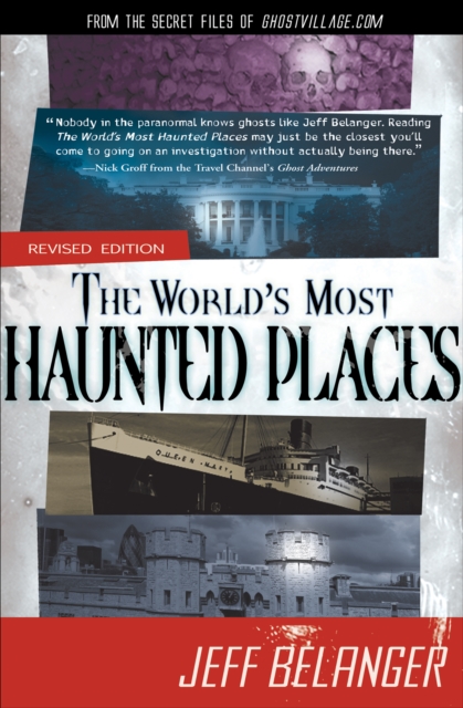 The World's Most Haunted Places : From the Secret Files of Ghostvillage.com, EPUB eBook