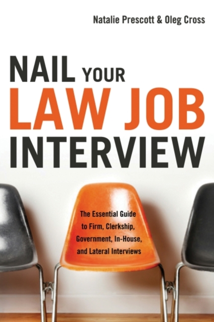 NAIL YOUR LAW JOB INTERVIEW - eBook : The Essential Guide to Firm, Clerkship, Government, In-House, and Lateral Interviews, EPUB eBook