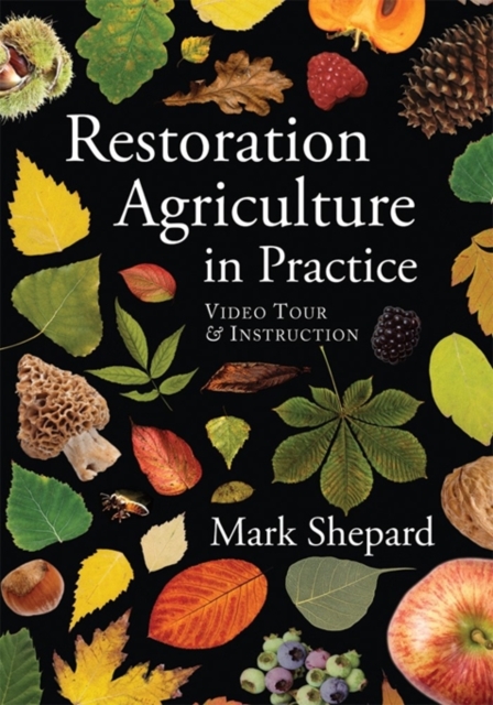Restoration Agriculture in Practice : Video Tour & Instruction, Digital Book