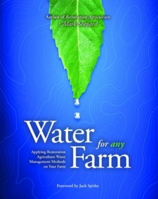 Water for Any Farm : Restoration Agriculture Water Management Techniques for Any Farm, Paperback / softback Book