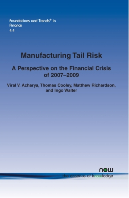 Manufacturing Tail Risk : A Perspective on the Financial Crisis of 2007-09, Paperback / softback Book