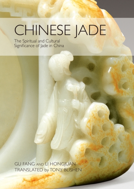 Chinese Jade : The Spiritual and Cultural Significance of Jade in China, Hardback Book