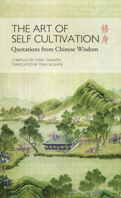 The Art of Self Cultivation : Quotations from Chinese Wisdom, Hardback Book