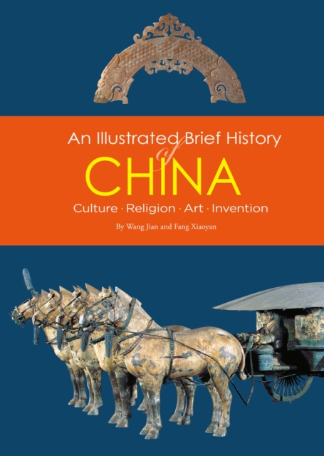 An Illustrated Brief History of China : Culture, Religion, Art, Invention, Paperback / softback Book