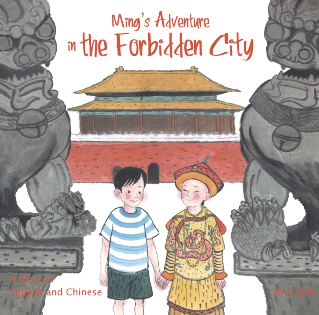 Ming's Adventure in the Forbidden City : A Story in English and Chinese, Hardback Book