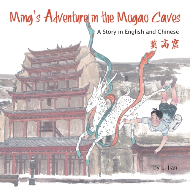 Ming's Adventure in the Mogao Caves : A Story in English and Chinese, Hardback Book