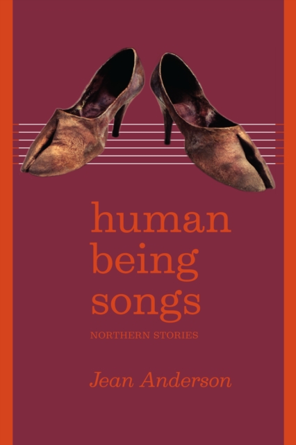 Human Being Songs : Northern Stories, EPUB eBook