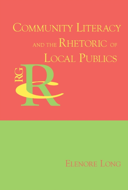 Community Literacy and the Rhetoric of Local Publics, PDF eBook