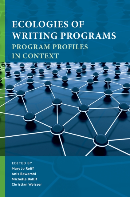 Ecologies of Writing Programs : Program Profiles in Context, PDF eBook