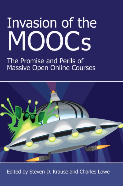 Invasion of the MOOCs : The Promises and Perils of Massive Open Online Courses, PDF eBook