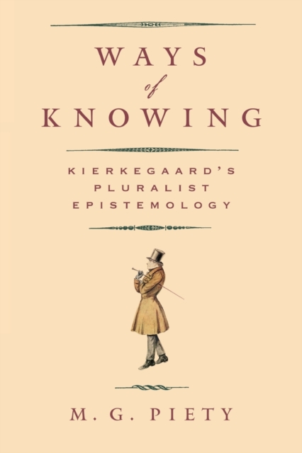 Ways of Knowing : Kierkegaard's Pluralist Epistemology, Paperback / softback Book
