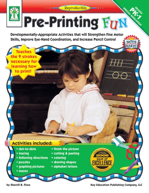 Pre-Printing FUN, Grades PK - 1 : Developmentally-Appropriate Activities that will Strengthen Fine Motor Skills, Improve Eye-Hand Coordination, and Increase Pencil Control, PDF eBook