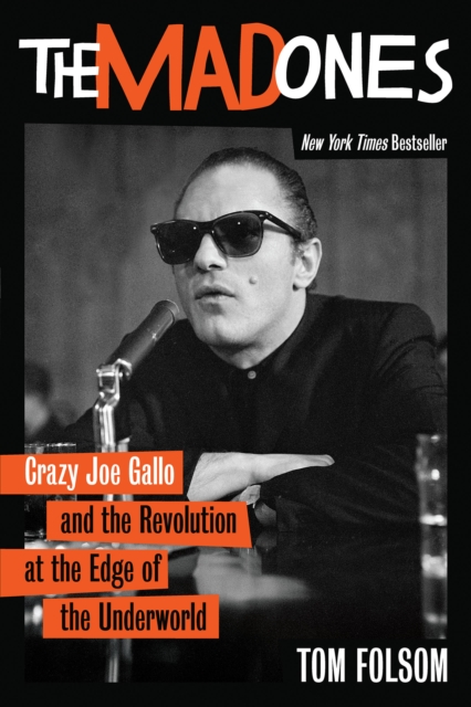 The Mad Ones : Crazy Joe and the Revolution at the Edge of the Underworld, EPUB eBook