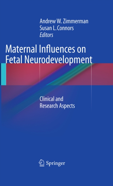Maternal Influences on Fetal Neurodevelopment : Clinical and Research Aspects, PDF eBook
