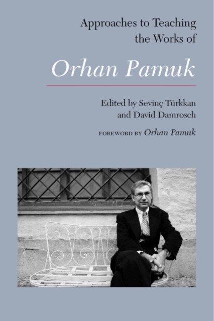 Approaches to Teaching the Works of Orhan Pamuk, Paperback / softback Book