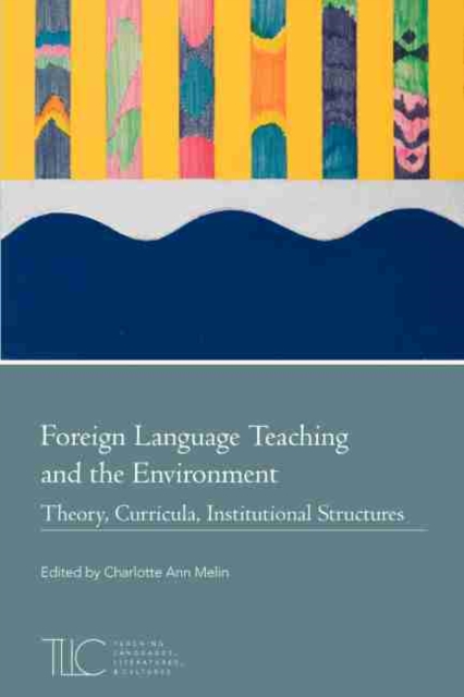 Foreign Language Teaching and the Environment : Theory, Curricula, Institutional Structures, EPUB eBook