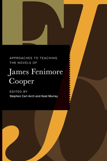 Approaches to Teaching the Novels of James Fenimore Cooper, Hardback Book