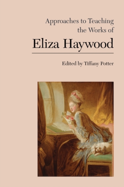 Approaches to Teaching the Works of Eliza Haywood, Paperback / softback Book