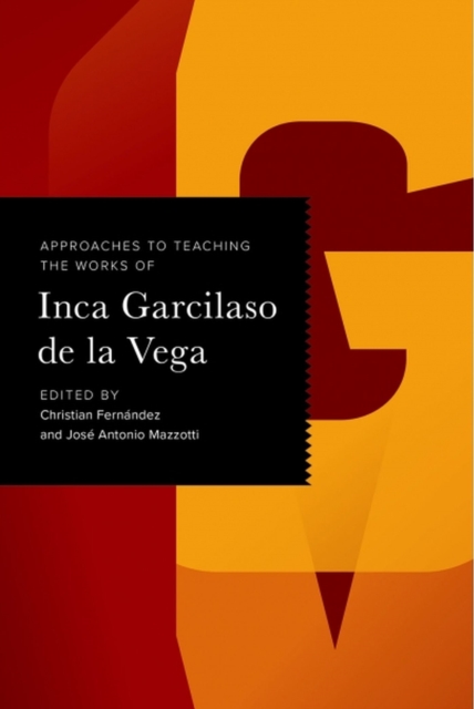 Approaches to Teaching the Works of Inca Garcilaso de la Vega, Hardback Book