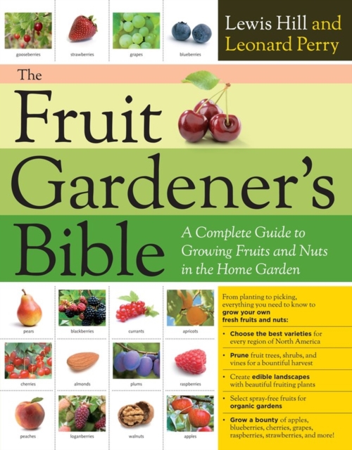 The Fruit Gardener's Bible : A Complete Guide to Growing Fruits and Nuts in the Home Garden, Paperback / softback Book