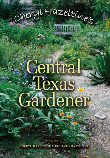 Cheryl Hazeltine's Central Texas Gardener, Paperback / softback Book