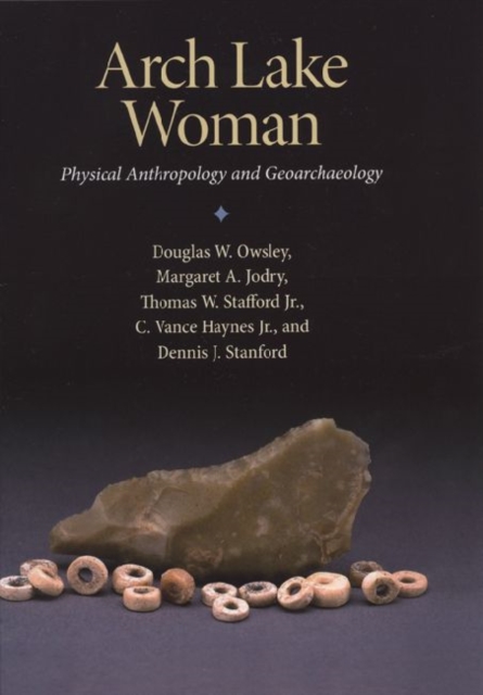 Arch Lake Woman : Physical Anthropology and Geoarchaeology, Hardback Book