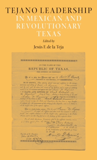 Tejano Leadership in Mexican and Revolutionary Texas, PDF eBook