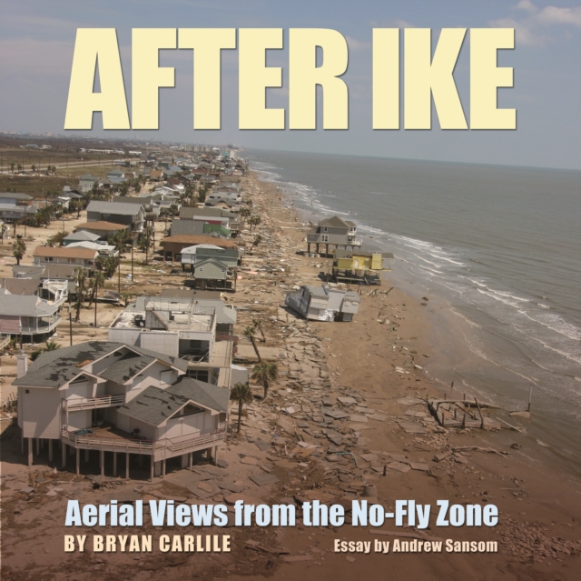 After Ike : Aerial Views from the No-Fly Zone, PDF eBook