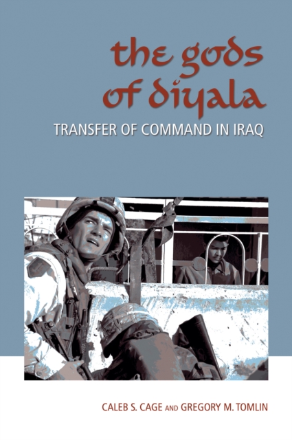 The Gods of Diyala : Transfer of Command in Iraq, PDF eBook
