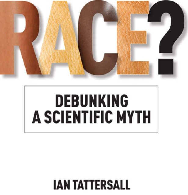 Race? : Debunking a Scientific Myth, Hardback Book