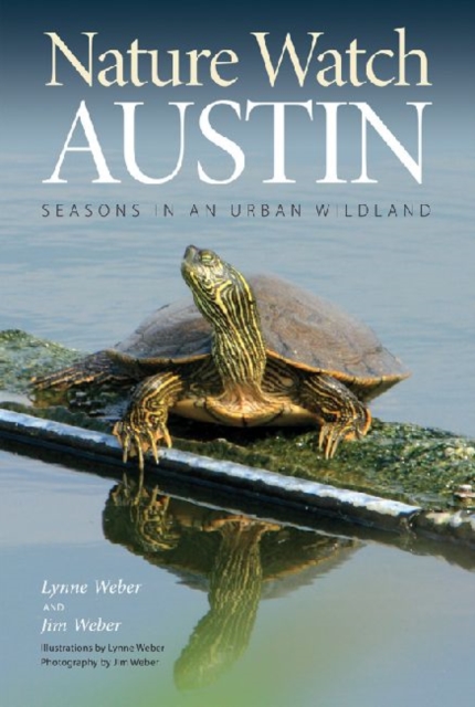 Nature Watch Austin : Guide to the Seasons in an Urban Wildland, Paperback / softback Book