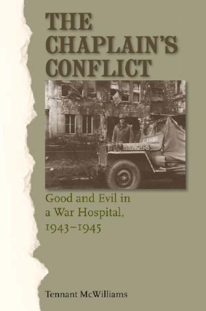 The Chaplain's Conflict : Good and Evil in a War Hospital, 1943-1945, Hardback Book