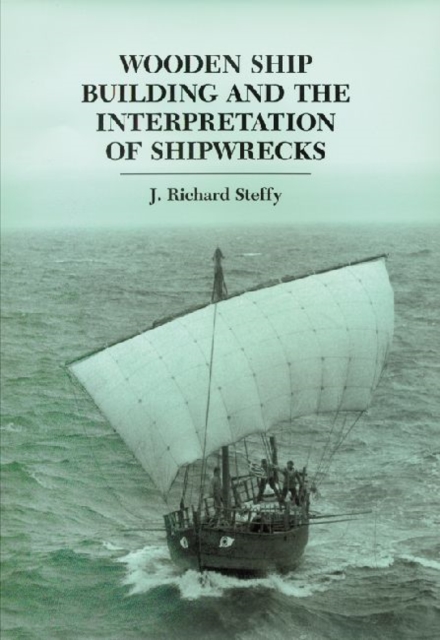 Wooden Ship Building and the Interpretation of Shipwrecks, Paperback / softback Book