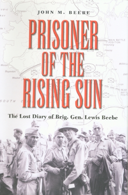 Prisoner of the Rising Sun : The Lost Diary of Brig. Gen. Lewis Beebe, PDF eBook