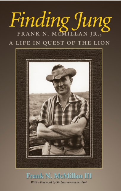 Finding Jung : Frank N. McMillan Jr., a Life in Quest of the Lion, EPUB eBook