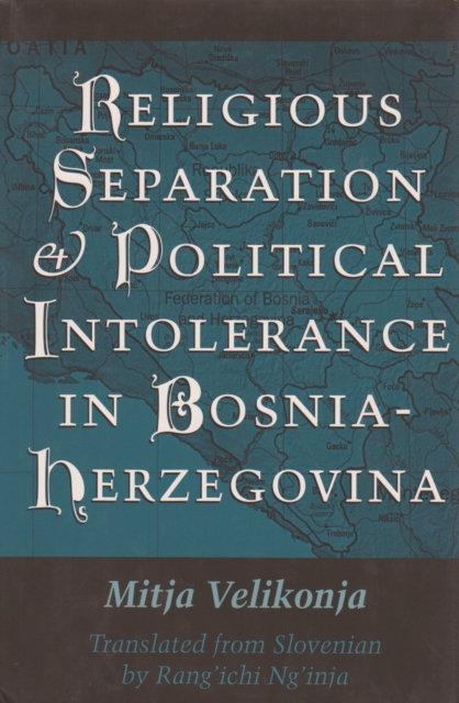 Religious Separation and Political Intolerance in Bosnia-Herzegovina, PDF eBook