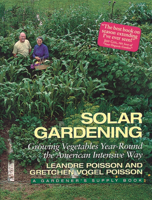 Solar Gardening : Growing Vegetables Year-Round the American Intensive Way, EPUB eBook