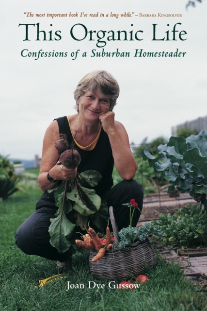 This Organic Life : Confessions of a Suburban Homesteader, EPUB eBook