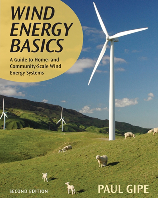 Wind Energy Basics : A Guide to Home and Community-Scale Wind-Energy Systems, 2nd Edition, EPUB eBook