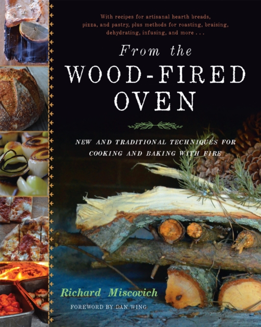 From the Wood-Fired Oven : New and Traditional Techniques for Cooking and Baking with Fire, EPUB eBook