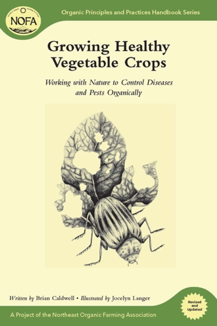 Growing Healthy Vegetable Crops : Working with Nature to Control Diseases and Pests Organically, EPUB eBook
