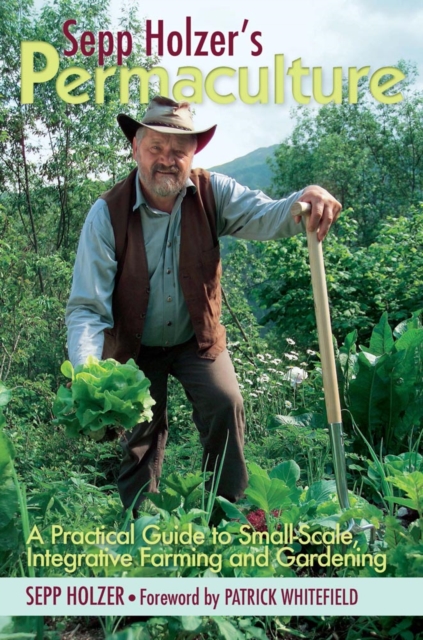 Sepp Holzer's Permaculture : A Practical Guide to Small-Scale, Integrative Farming and Gardening, EPUB eBook