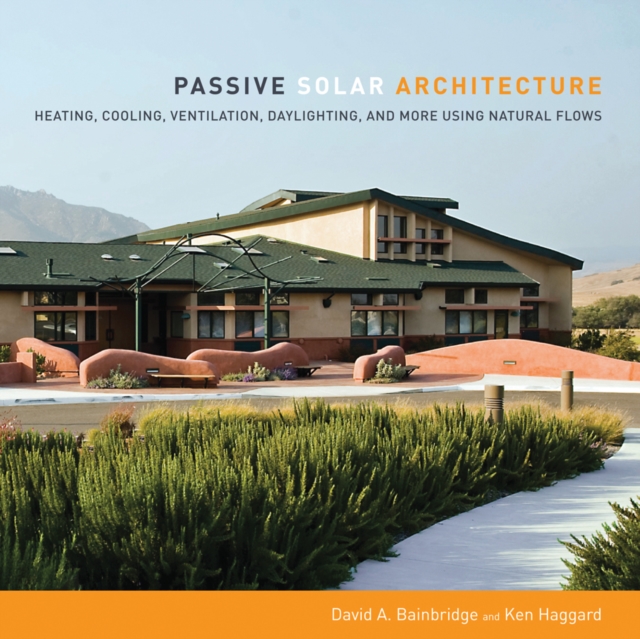 Passive Solar Architecture : Heating, Cooling, Ventilation, Daylighting and More Using Natural Flows, EPUB eBook