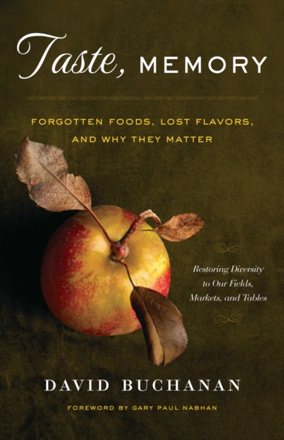Taste, Memory : Forgotten Foods, Lost Flavors, and Why They Matter, EPUB eBook