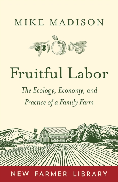 Fruitful Labor : The Ecology, Economy, and Practice of a Family Farm, EPUB eBook
