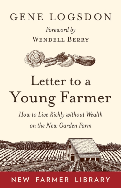 Letter to a Young Farmer : How to Live Richly without Wealth on the New Garden Farm, Paperback / softback Book
