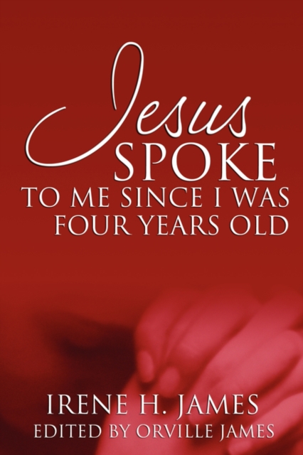 Jesus Spoke to Me Since I Was Four Years Old, Paperback / softback Book